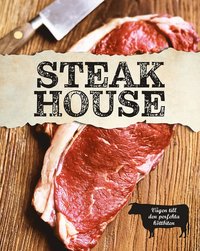 bokomslag Steak house : mat för köttälskare