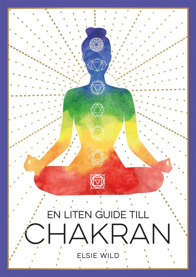 Elsie Wild - En liten guide till chakran, Inbunden