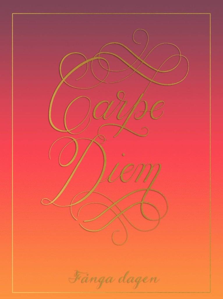 Carpe diem : Fånga dagen, Inbunden