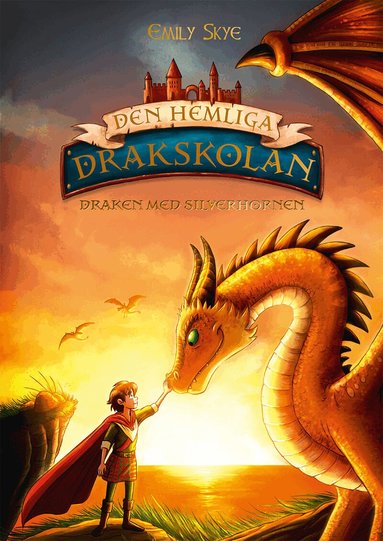 Emily Skye - Draken med silverhornen, Inbunden