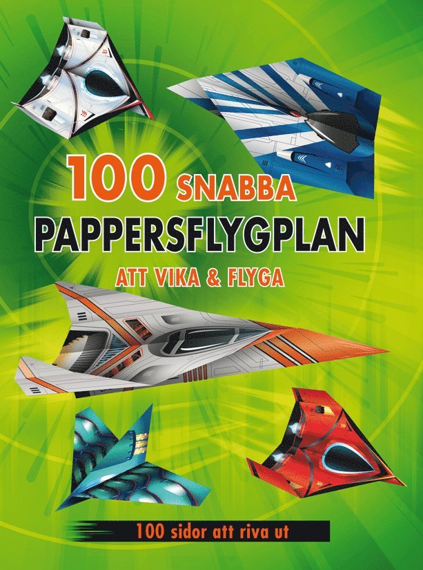 100 snabba pappersflygplan att vika & flyga 1