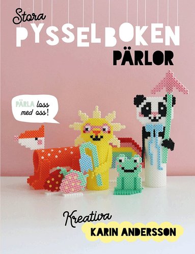 Karin Andersson - Stora pysselboken - pärlor, Inbunden