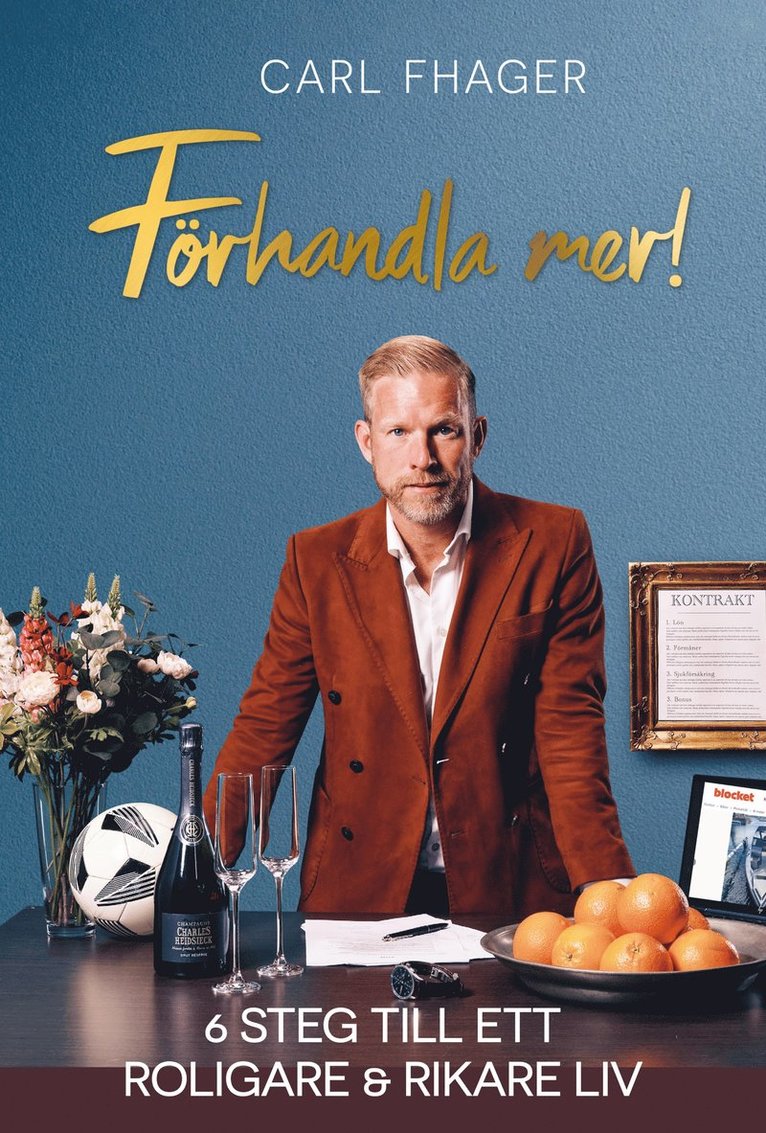 Carl Fhager - Förhandla mer! : 6 steg till ett roligare och rikare liv, Inbunden