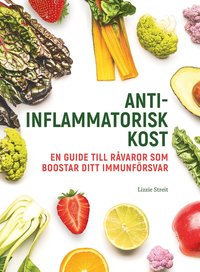 bokomslag Antiinflammatorisk kost : en guide till råvaror som boostar ditt immunförsvar