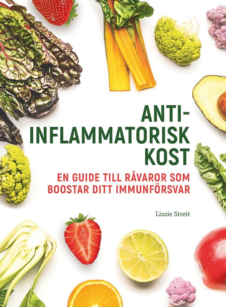 Lizzie Streit - Antiinflammatorisk kost : en guide till råvaror som boostar ditt immunförsvar, Inbunden