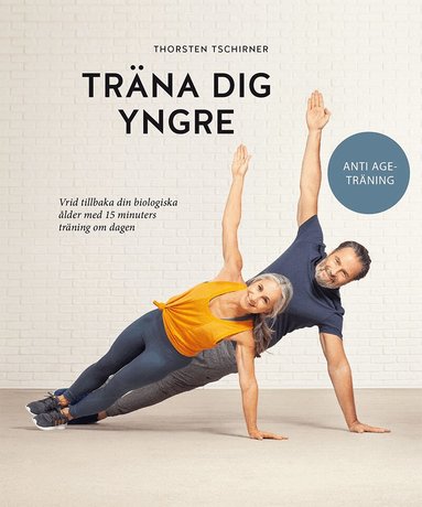 Thorsten Tschirner - Träna dig yngre, Inbunden