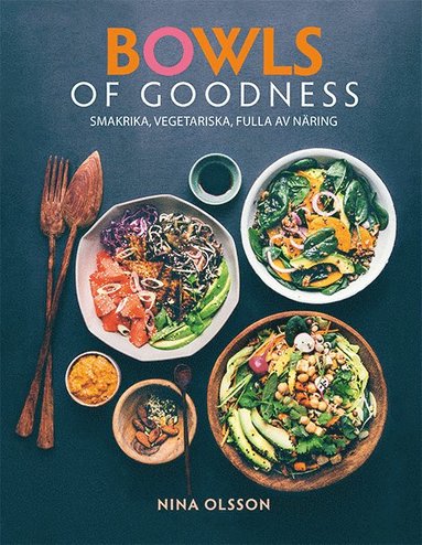 bokomslag Bowls of Goodness : smakrika, vegetariska, fulla av näring