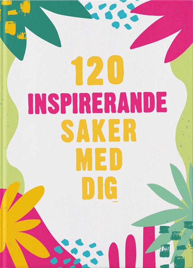 120 inspirerande saker med dig, Inbunden