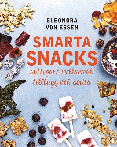 bokomslag Smarta snacks: nyttigare mellanmål, tilltugg och godis