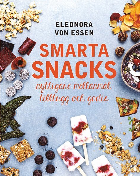 Smarta snacks: nyttigare mellanmål, tilltugg och godis 1