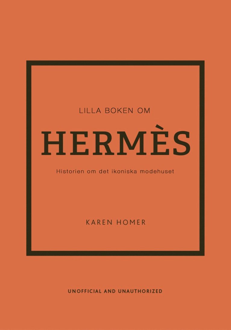 Lilla boken om Hermès : historien om det ikoniska modehuset 1