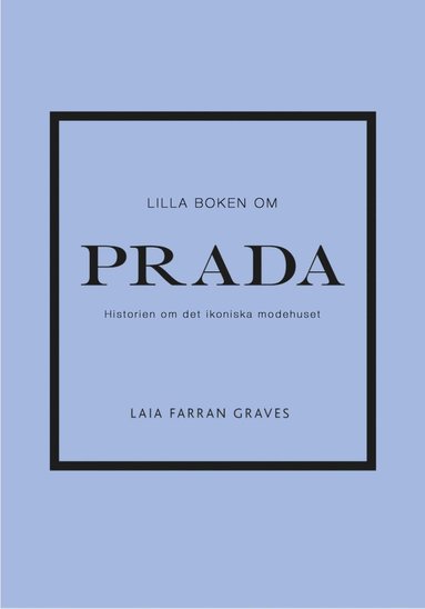 bokomslag Lilla boken om Prada : historien om det ikoniska modehuset