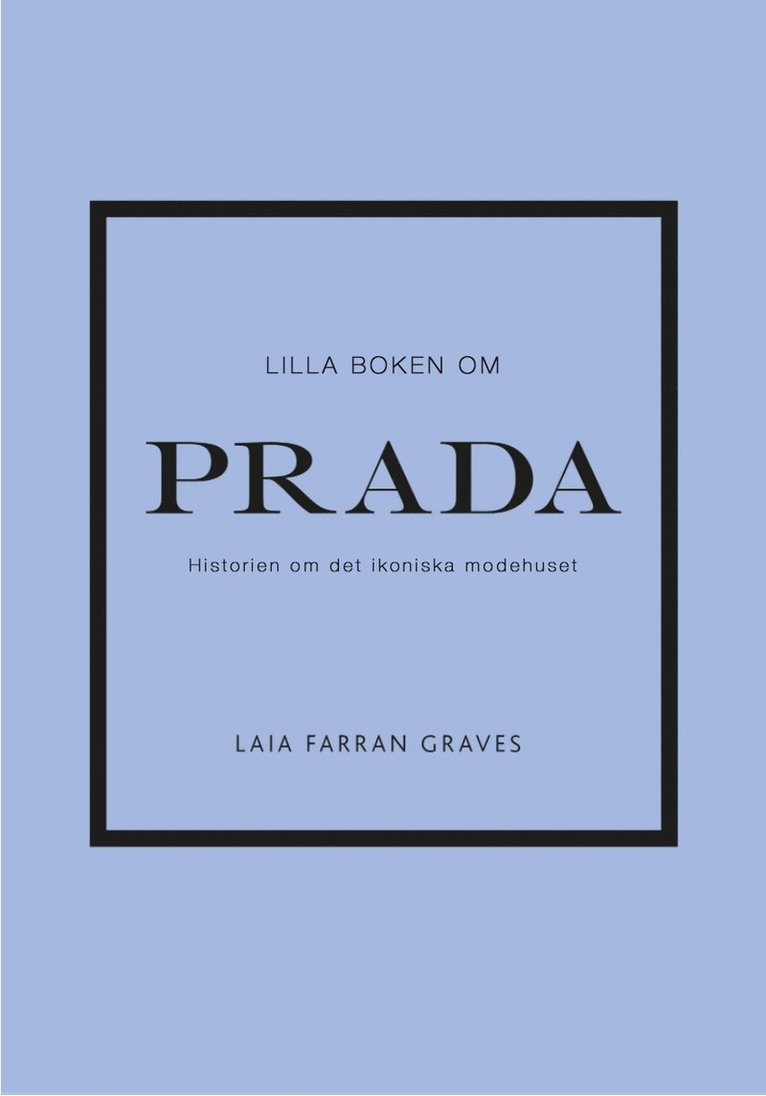 Lilla boken om Prada : historien om det ikoniska modehuset 1