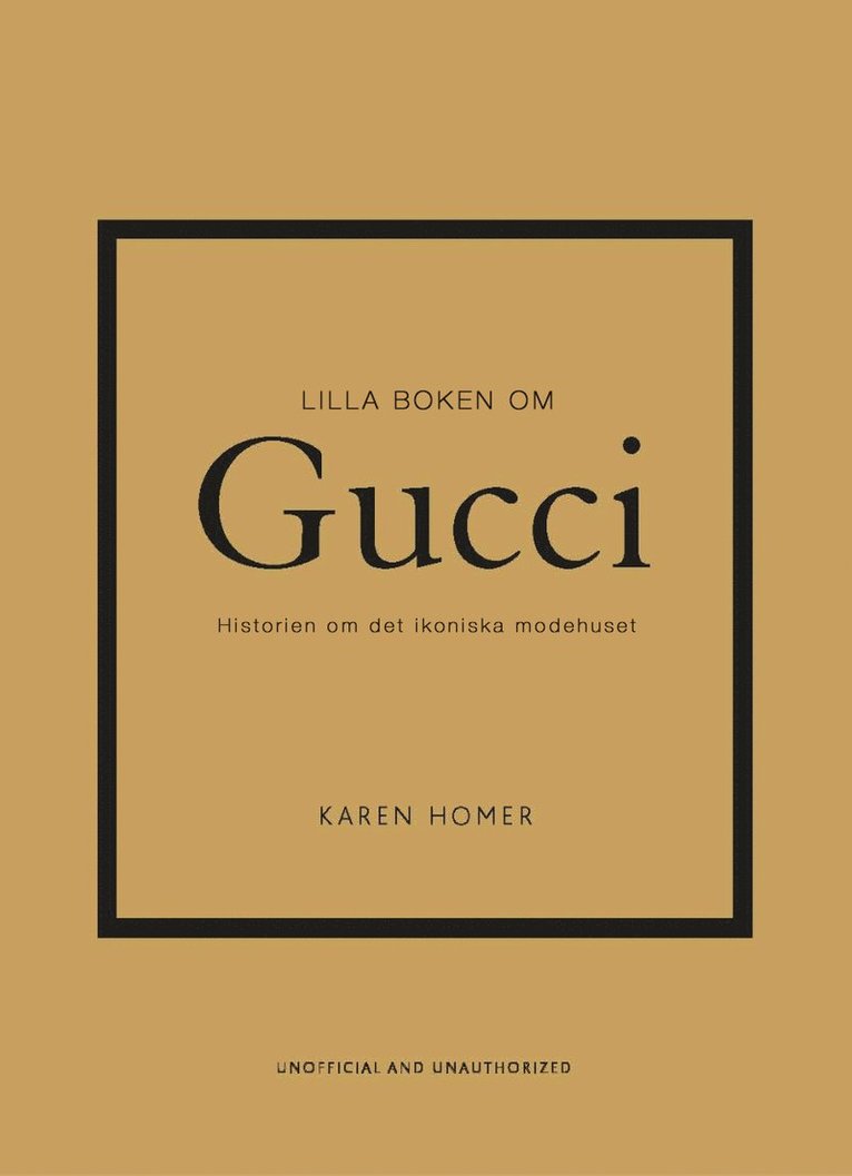 Lilla boken om Gucci : historien om det ikoniska modehuset 1