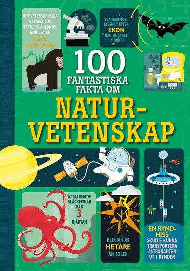 Alex Frith, Minna Lacey, Jerome Martin, Jonathan Melmoth - 100 fantastiska fakta om naturvetenskap, Inbunden