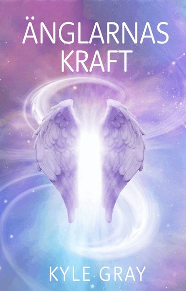 Kyle Gray - Änglarnas kraft, Inbunden