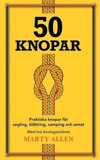 bokomslag 50 Knopar : praktiska knopar för segling, klättring, camping och annat