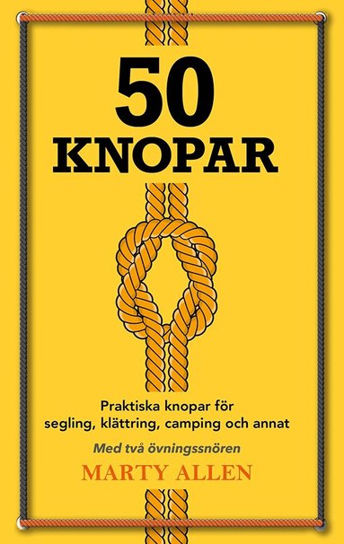 Marty Allen - 50 Knopar : praktiska knopar för segling, klättring, camping och annat, Kartonnage