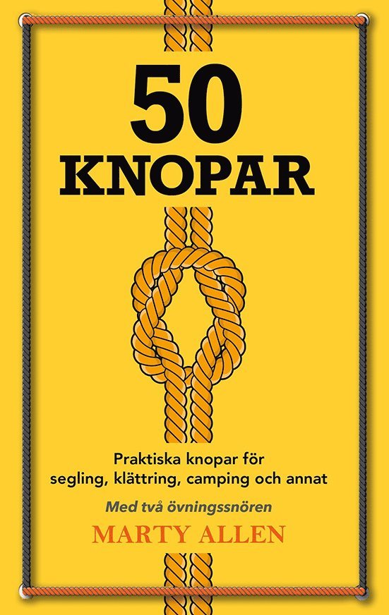 Marty Allen - 50 Knopar : praktiska knopar för segling, klättring, camping och annat, Kartonnage