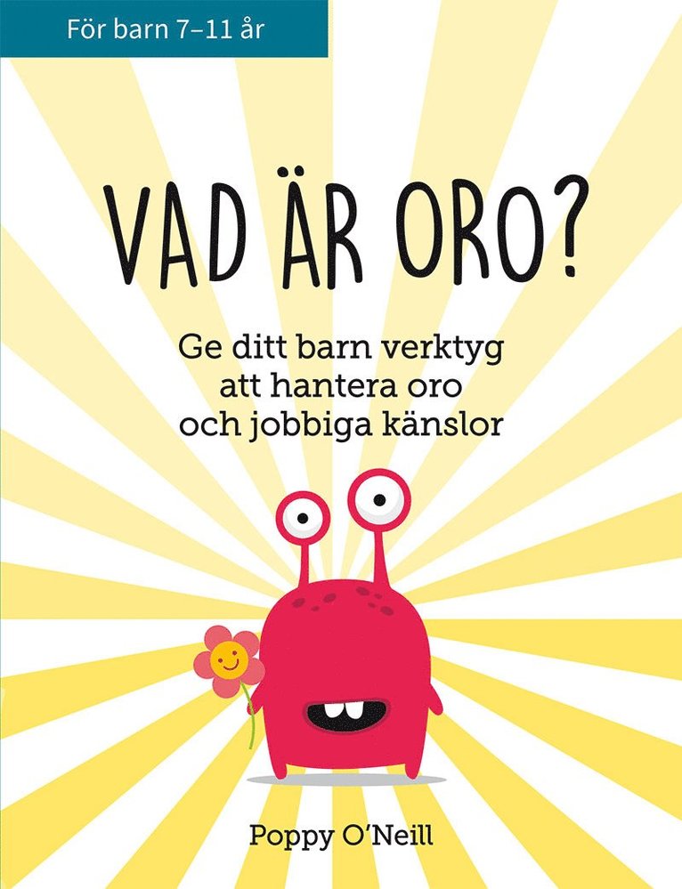 Poppy ONeill - Vad är oro? : ge ditt barn verktyg att hantera oro och jobbiga känslor, Häftad