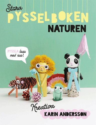 Karin Andersson - Stora pysselboken : naturen, Inbunden