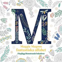 bokomslag Maggie Magoos fantastiska alfabet : färglägg blomstrande bokstäver
