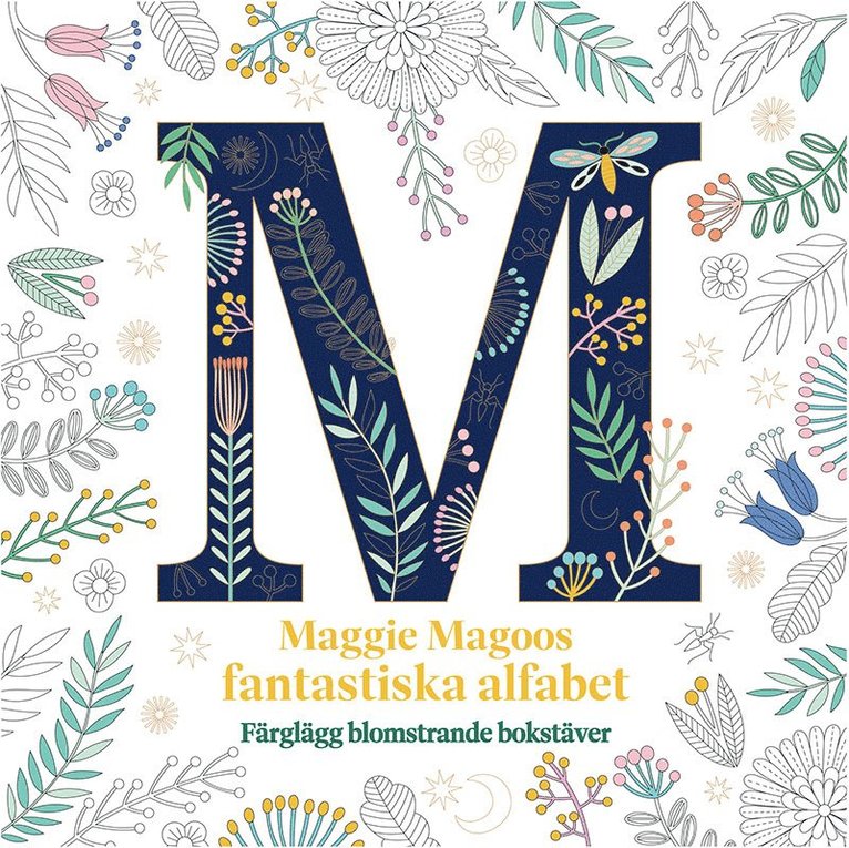 Maggie Magoos fantastiska alfabet : färglägg blomstrande bokstäver 1
