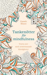 bokomslag Tankenötter för mindfulness : varva ner med avstressande klurigheter