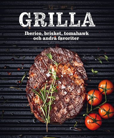 Matthias F Mangold - Grilla : iberico, brisket, tomahawk och andra favoriter, Inbunden