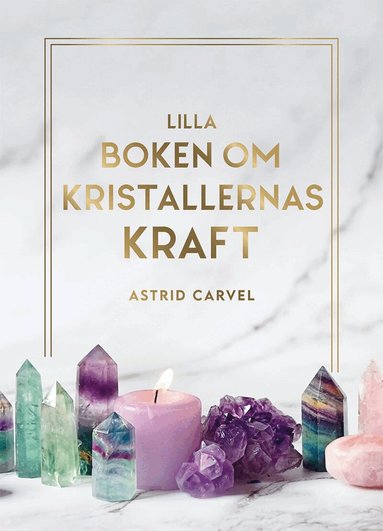 Astrid Carvel - Lilla boken om kristallernas kraft, Inbunden