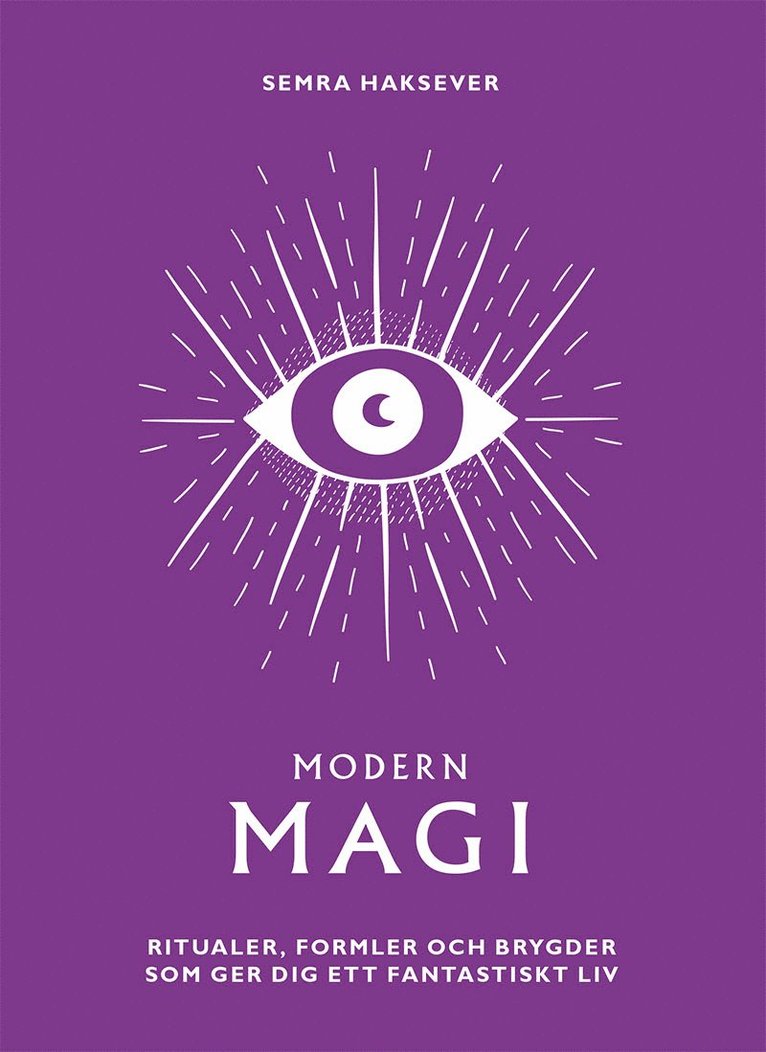 Modern magi : ritualer, formler och brygder som ger dig ett fantastiskt liv 1