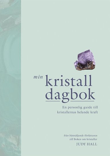 Judy Hall - Min kristalldagbok : en personlig guide till kristallernas helande kraft, Inbunden