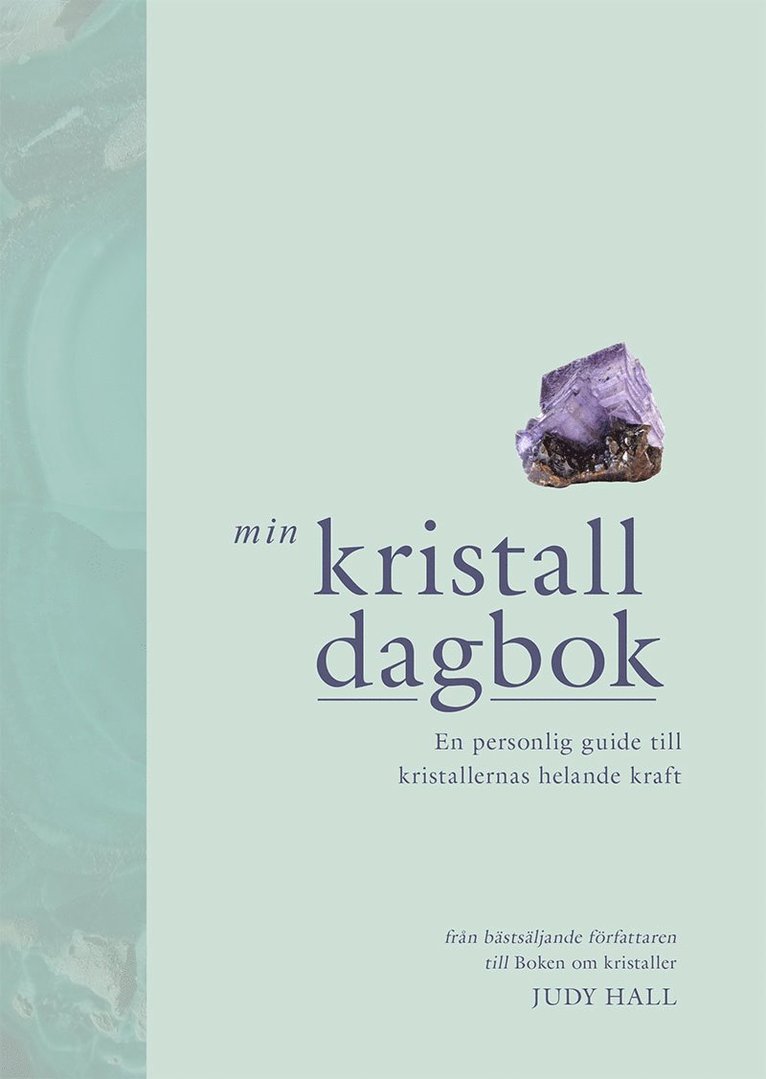 Min kristalldagbok : en personlig guide till kristallernas helande kraft 1