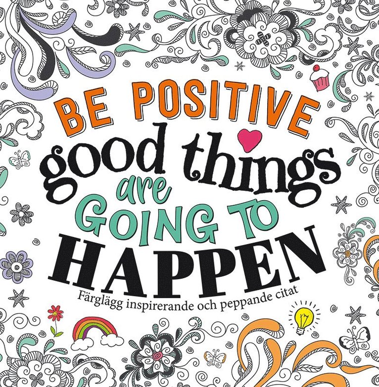 Be positive : good things are going to happen 1