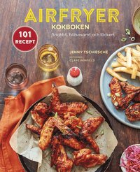 bokomslag Airfryer-kokboken : snabbt, hälsosamt och läckert