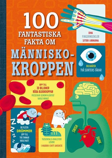 Alex Frith, Minna Lacey, Jonathan Melmoth, Matthew Oldham - 100 fantastiska fakta om människokroppen, Kartonnage