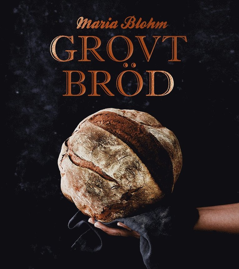 Maria Blohm - Grovt bröd, Inbunden