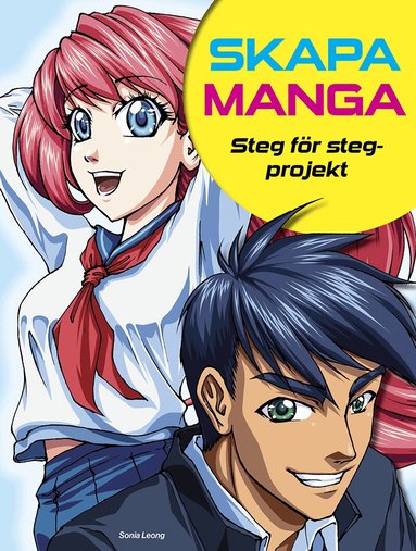 Sonia Leong - Skapa manga : steg för steg-projekt, Häftad