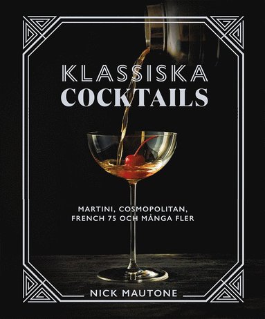 bokomslag Klassiska cocktails : Martini, Cosmopolitan, French 75 och många fler
