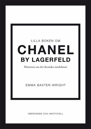 Emma Baxter-Wright - Lilla boken om Chanel by Lagerfeld : historien om det ikoniska modehuset, Inbunden