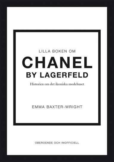 bokomslag Lilla boken om Chanel by Lagerfeld : historien om det ikoniska modehuset
