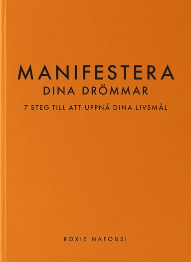 bokomslag Manifestera dina drömmar : 7 steg till att uppnå dina livsmål