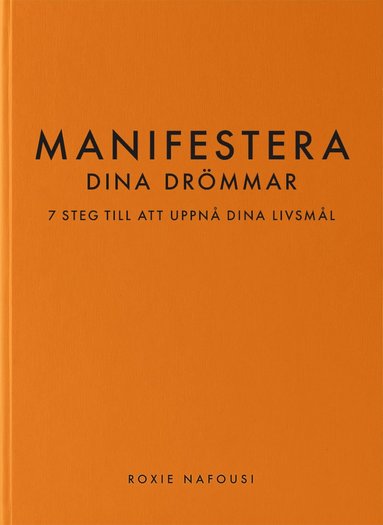 bokomslag Manifestera dina drömmar : 7 steg till att uppnå dina livsmål