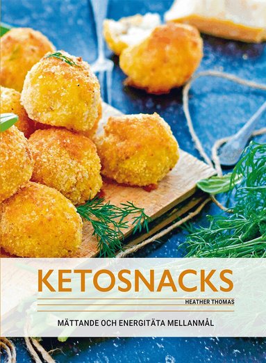 Heather Thomas - Ketosnacks : mättande och energitäta mellanmål, Inbunden
