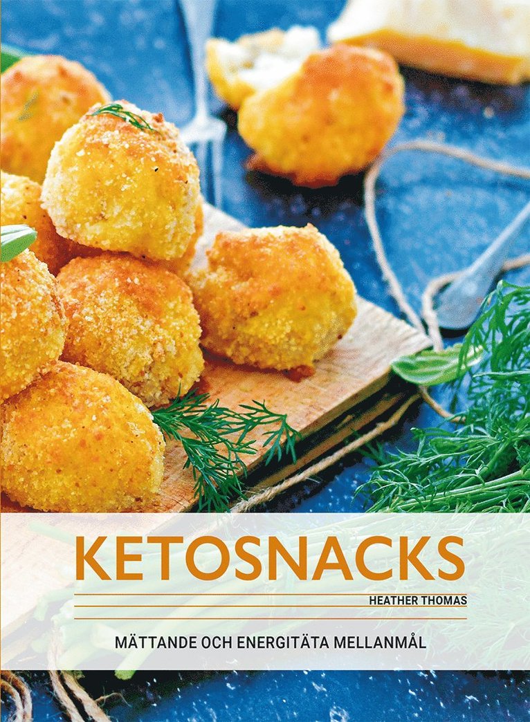 Ketosnacks : mättande och energitäta mellanmål 1