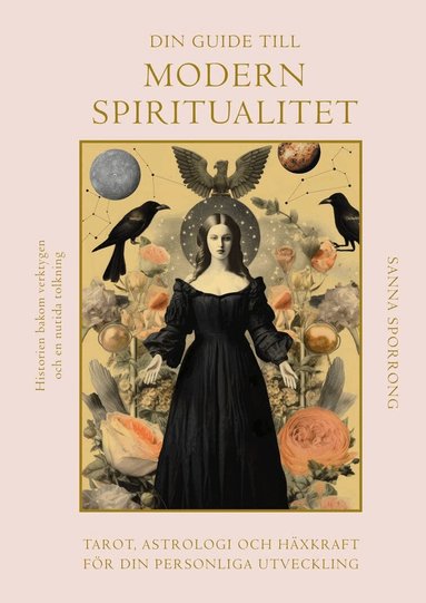 Sanna Sporrong - Din guide till modern spiritualitet : tarot, astrologi och häxkraft för din personliga utveckling, Inbunden