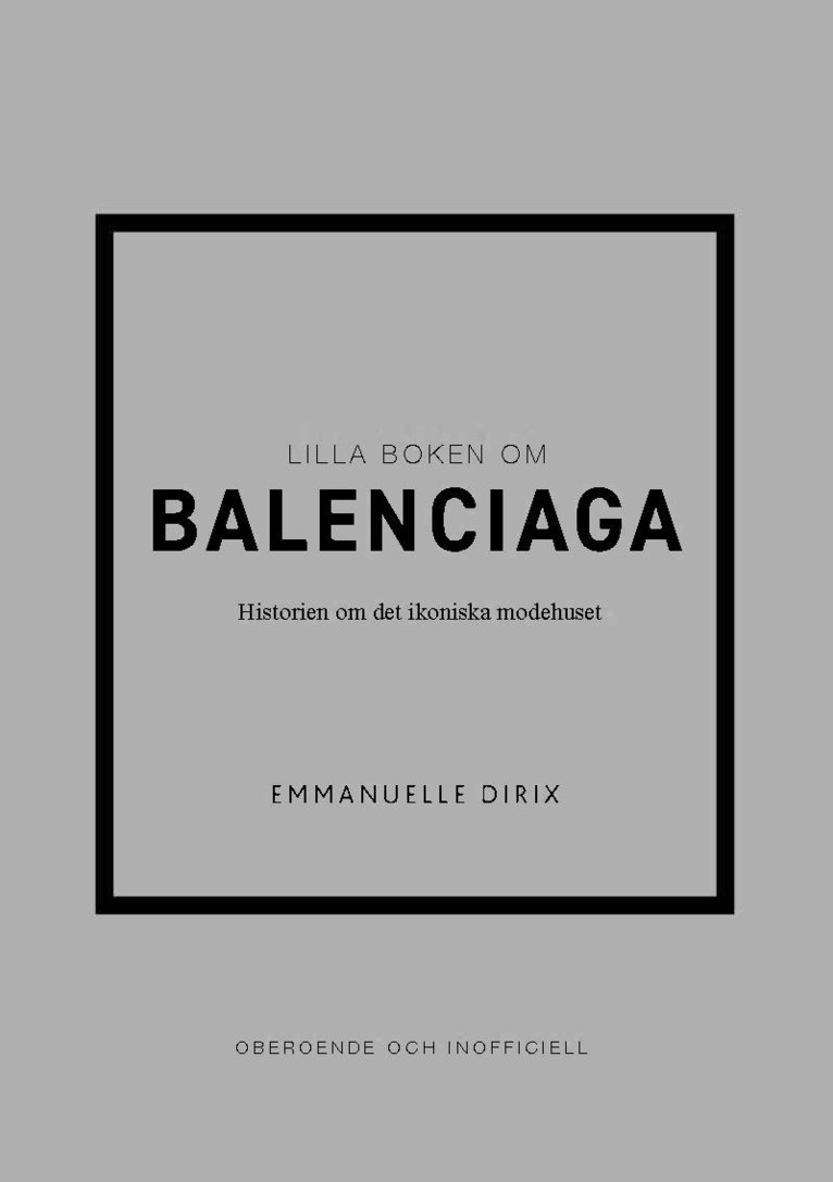 Lilla boken om Balenciaga : historien om det ikoniska modehuset 1