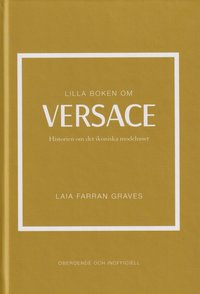 bokomslag Lilla boken om Versace : historien om det ikoniska modehuset