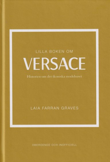 Laia Farran Graves - Lilla boken om Versace : historien om det ikoniska modehuset, Inbunden