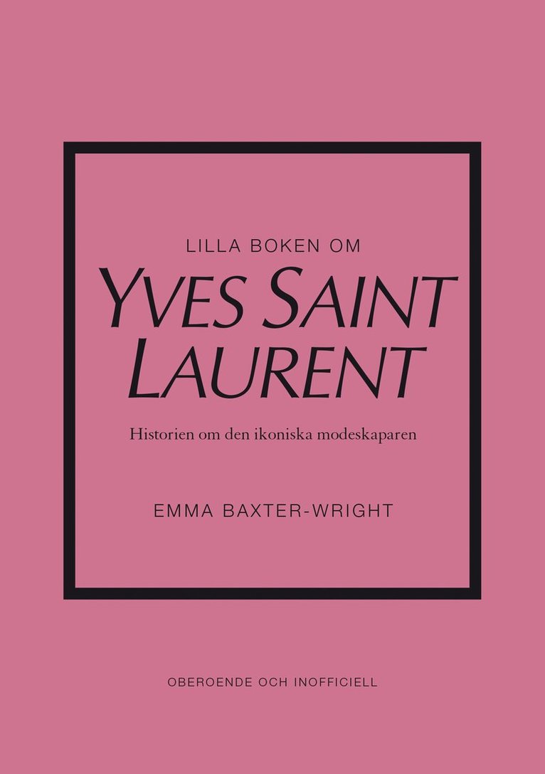 Lilla boken om Yves Saint Laurent : historien om den ikoniska modeskaparen 1